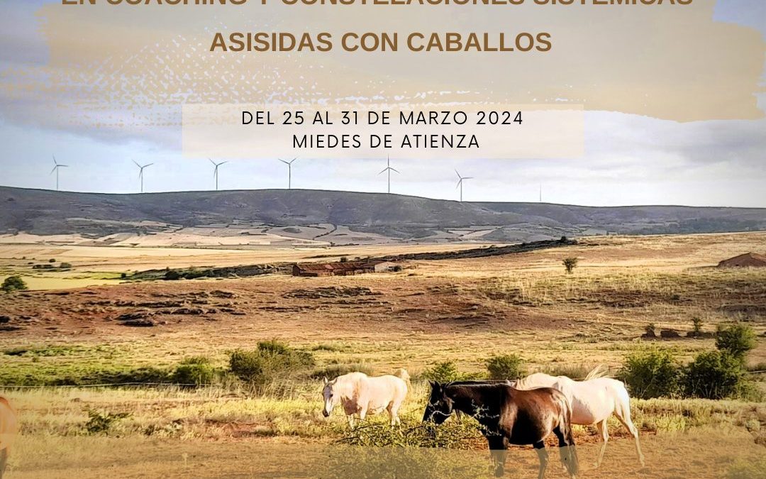 Del 25 al 31 de marzo de 2024 – Doble formación en coaching y constelaciones sistémicas asistidas con caballos